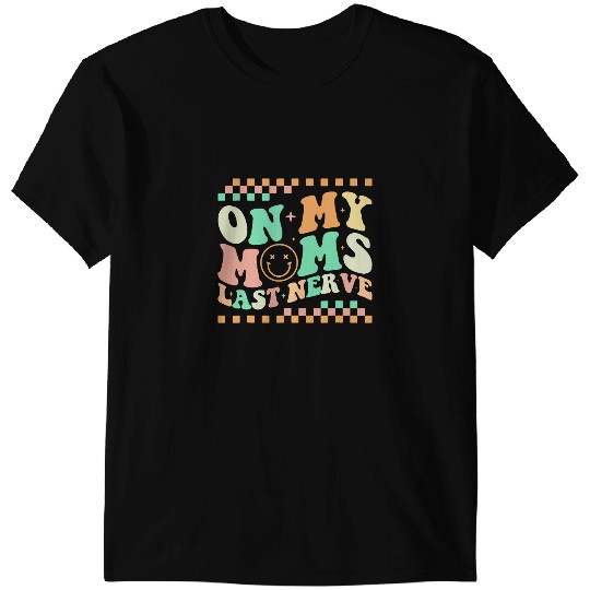 On My Moms Last Nerve Funny Groovy Quote For Kids Boys Girls 3 T-Shirts