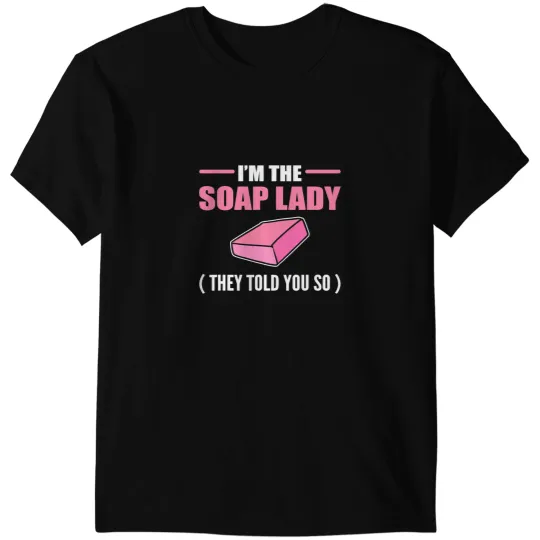 The Soap Lady Entrepreneur And StartUp Company T-Shirts