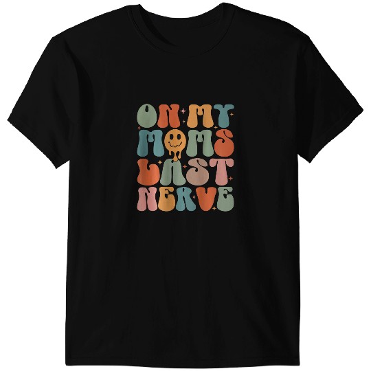 On My Moms Last Nerve Funny Groovy Quote For Kids Boys Girls 2 T-Shirts