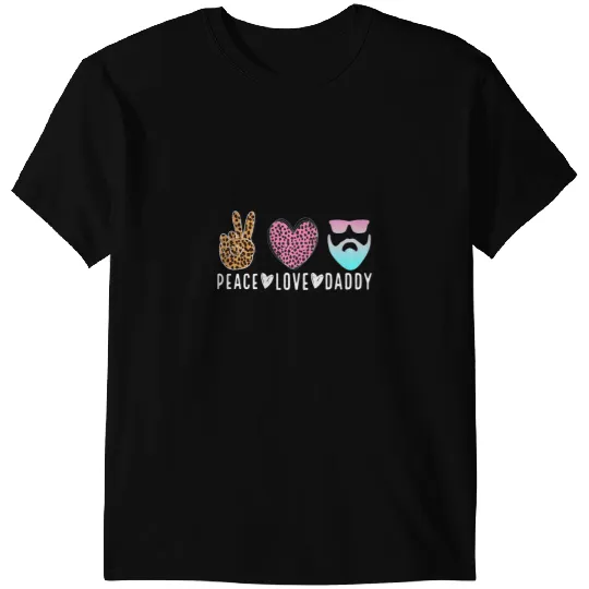 Peace Love Daddy Peace Dad Birthday Love Daddy Fathers Day T-Shirts