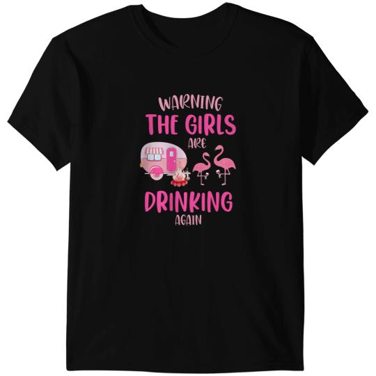 Pink Flamingo Warning The Girls Are Drinking Again Cute Camping Flamingo 272 Flamingos T-Shirts