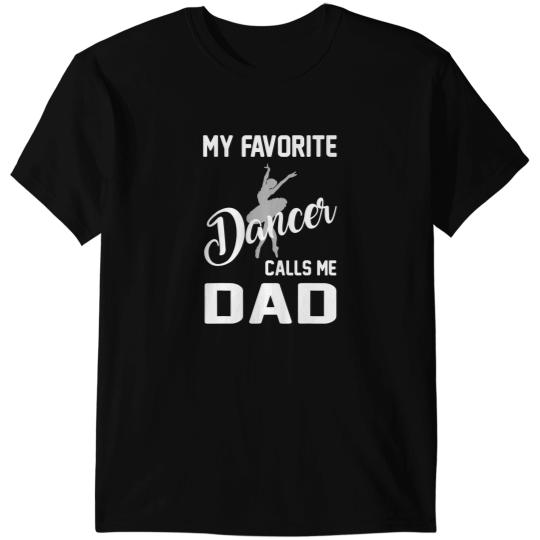 My Favorite Dancer Calls Me Dad T Dance Dad Daughter T-Shirts