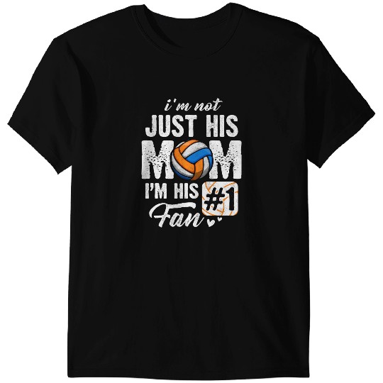 Volleyball Gift Im Not Just His Mom Im His Fan Volleyball Mothers Day T-Shirts