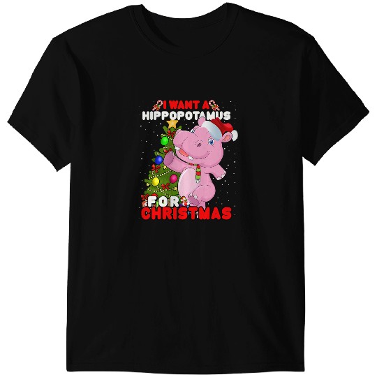Hippo Gift I Want A Hippopotamus For Christmas Cute Hippo xmass 235 T-Shirts