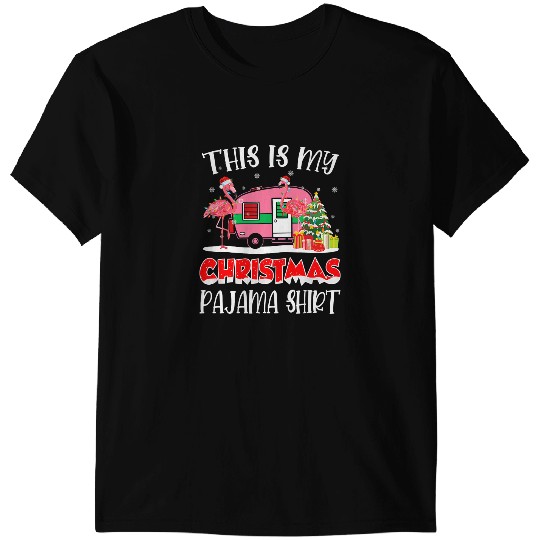 Pink Flamingo Camping Camper This Is My Christmas Pajama 412 Flamingos T-Shirts