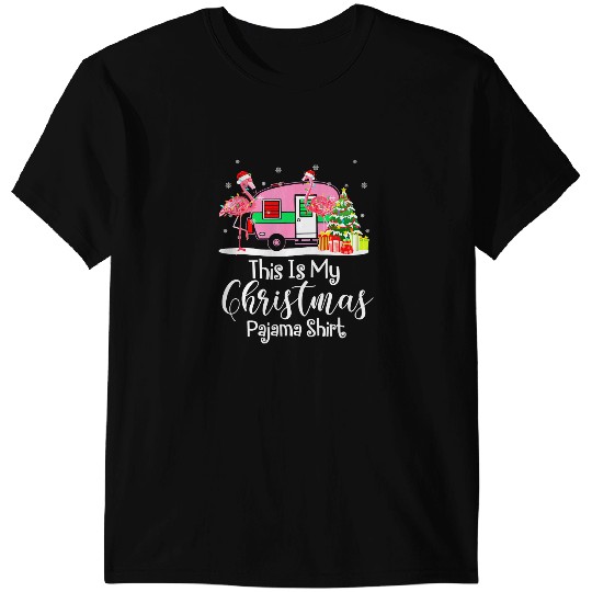 Pink Flamingo Camping Camper This Is My Christmas Pajama 221 Flamingos T-Shirts