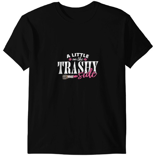 Little On The Trashy Side Funny Country Music T-Shirts