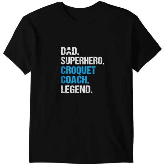 Dad Superhero Croquet Coachs Funny Croquet Coachs Humor T-Shirts