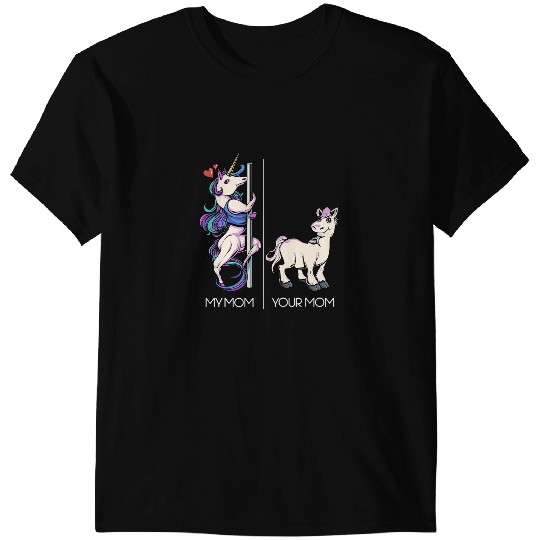 Unicorns Lover Pony My Mom Your Mom Funny Pole Dancing Unicorns Dance Mom 9 T-Shirts