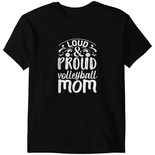 Volleyball Gift Loud And Proud Volleyball Mom T-Shirts