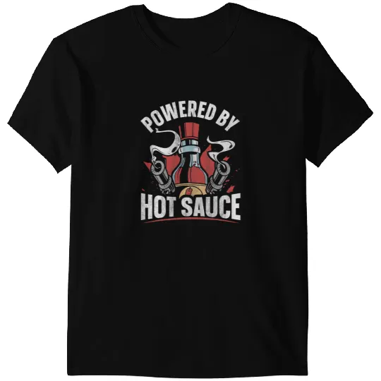Powered by hot sauce Quote for a Hot Sauce Lover T-Shirts