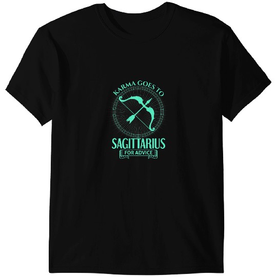 karma goes to sagittarius for advice funny Astrology Zodiac T-Shirts