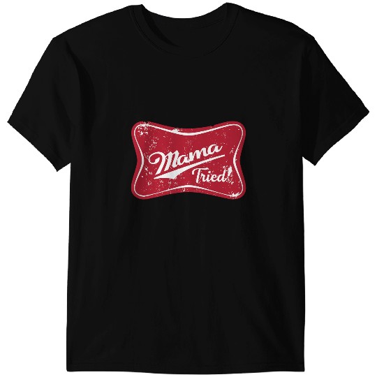 vintages Mama Tried Mothers Day Mom Life 1 T-Shirts