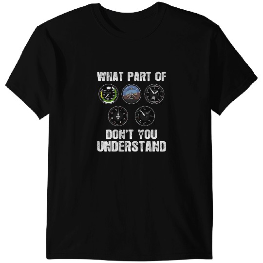 Pilot Job Airplane Airline What Part Of Dont You Understand T-Shirts
