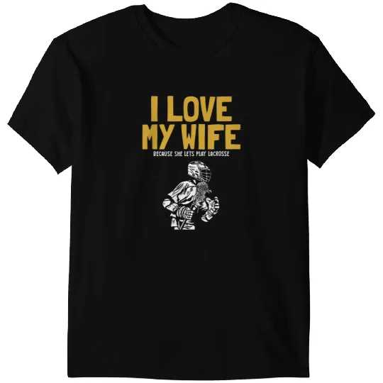 Lacrosse Gift I Love My Wife Lacrosse Lax Legend Fan Mom Goalie Lacrosse 3 T-Shirts