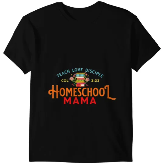 Teacher Job Teach Love Disciple Col 323 Homeschool Mama Vintage T-Shirts