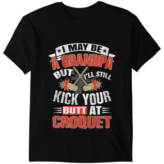 Funny Croquet Quote For Grandpa Croquet Player T-Shirts