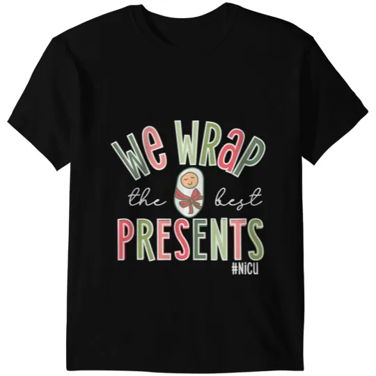 We Wrap The bests Presents NICU Christmas T-Shirts