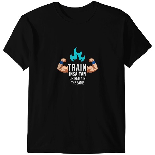 Train Insaiyan Or Remain The Same Anime Gym Bodybuilding T-Shirts