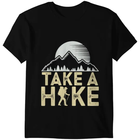 Hiking Hiker Take A Hike Camping Nature Hike T-Shirts