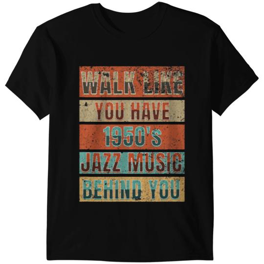 Walk Like You Have 1950s Jazz Music Behind You Vinyl T-Shirts