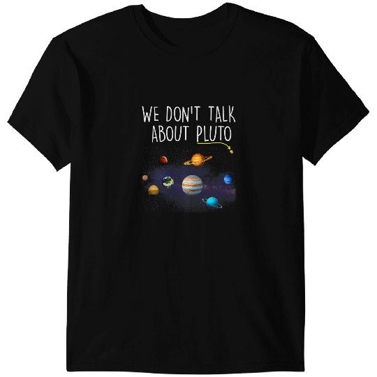 We Dont Talk About Pluto Funny Never Forget Solar System T-Shirts