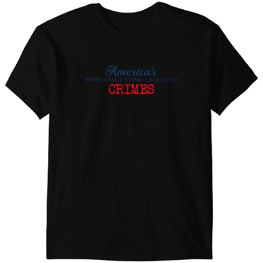 America_s Most Disgusting Unsolved Crimes - Addams Family Values T-Shirts