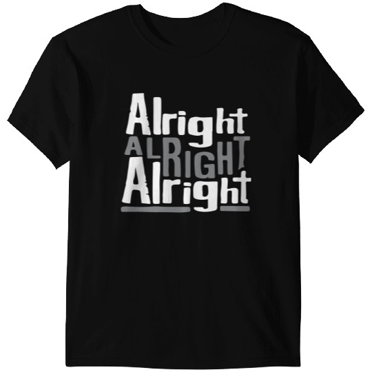 Matthew McConaughey Dazed & Confused Alright Alright Alright Hipster T-Shirt T-Shirts