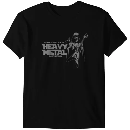 Darth Vader I Find Your Lack Of Heavy Metal Disturbing T-Shirts