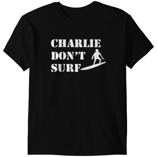 Apocalypse Now Charlie Don_t Surf T-Shirts