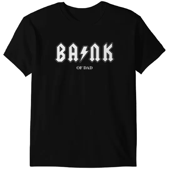 Bank of Dad T-Shirts