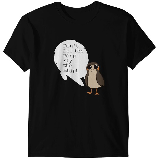 Don't Let Them Fly The Ship! T-Shirts