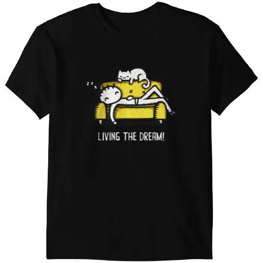 Living the dream! T-Shirts