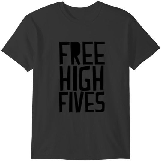 free high fives T-shirt