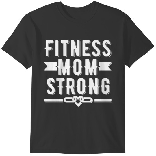 Fitness Mom Strong T-shirt T-shirt
