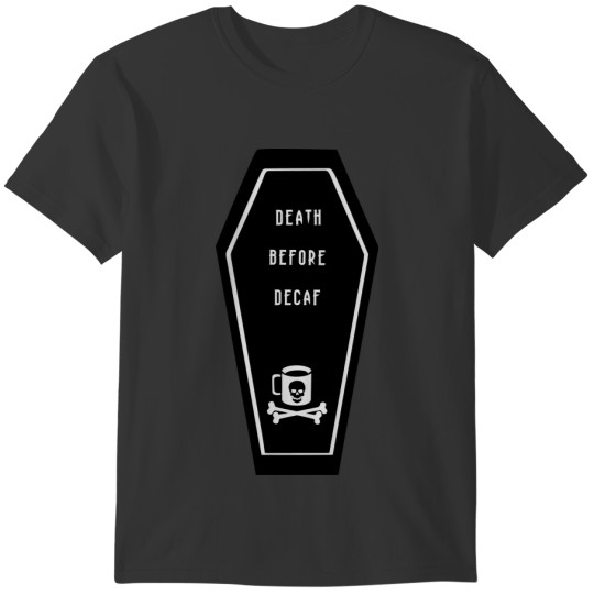 DEATH BEFORE DECAF T-shirt