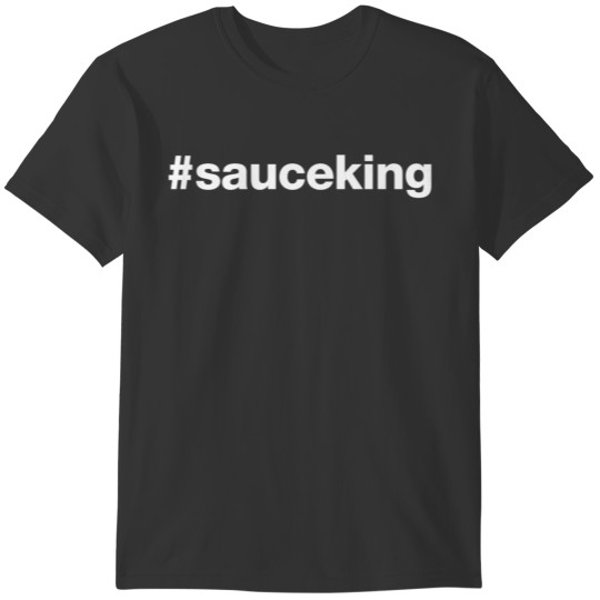 Sauce King - Hashtag Design (White Letters) T-shirt