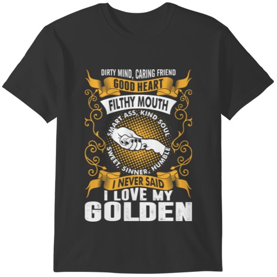 Caring Friend Good Heart I Love My Golden Dog T-shirt