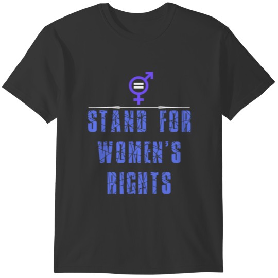Women's Rights - I stand for women's rights T-shirt