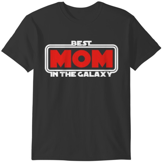 Best Mom in the Galaxy (dark) T-shirt
