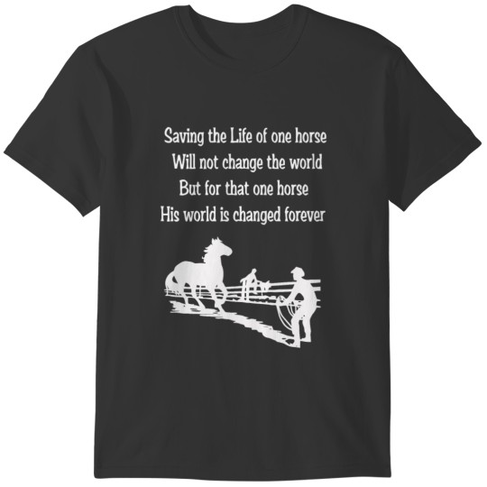saving the life of one horse T-shirt