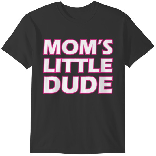 Moms Little Dude T-shirt