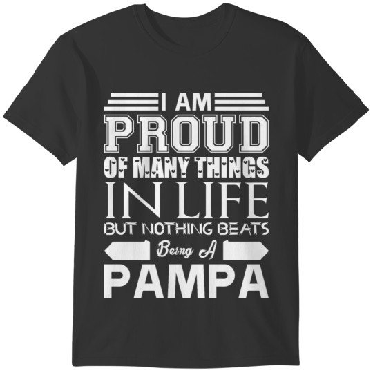 Im Proud Many Things Nothings Beats Being Pampa T-shirt