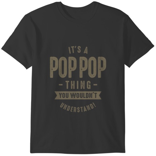 It's a Pop Pop Thing T-shirt