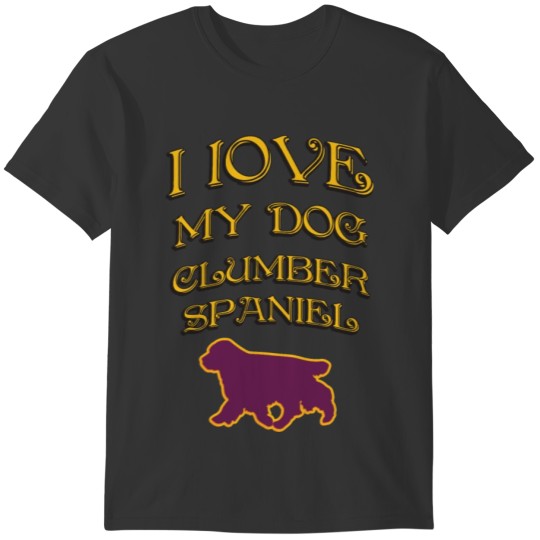 I LOVE MY DOG Clumber Spaniel T-shirt