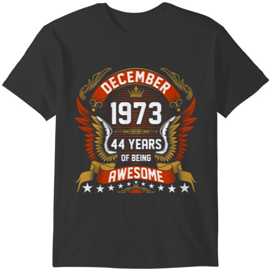 December 1973 44 Years Of Being Awesome T-shirt