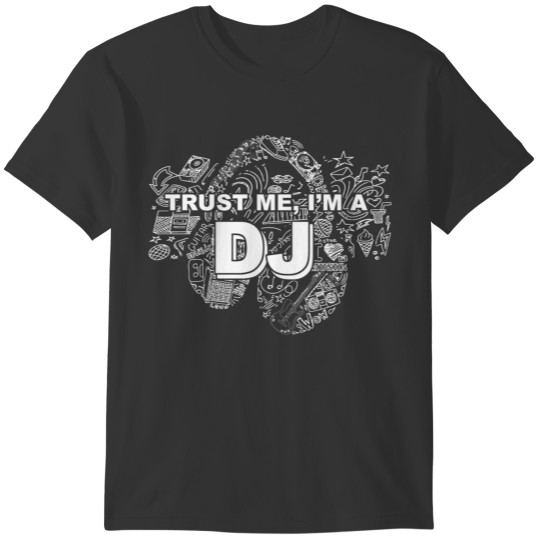 DJ - Trust Me I'm A DJ T-shirt