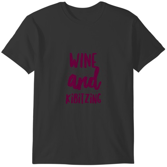 Wine + Kibitzing T-shirt