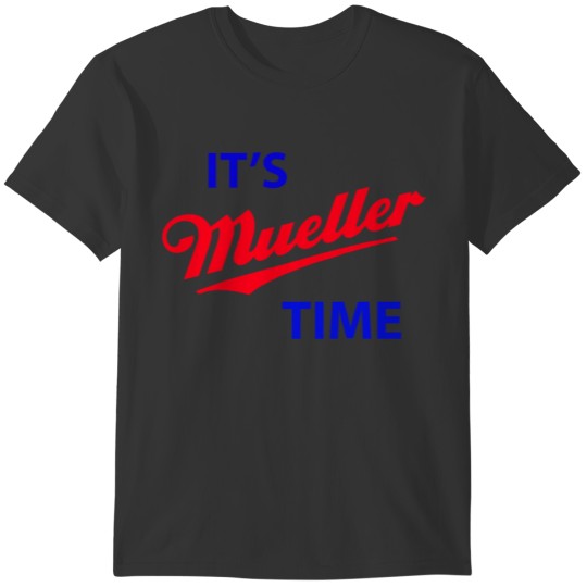 It's mueller time T-shirt