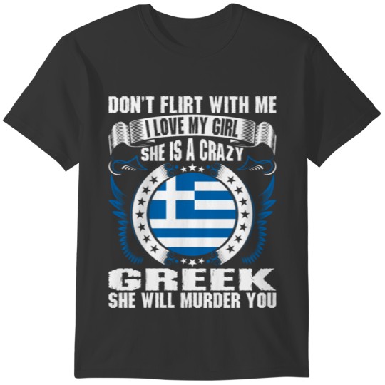Dont Flirt With Me I Love My Girl Greek T-shirt